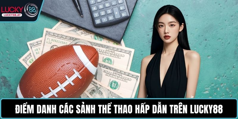 Điểm danh các sảnh thể thao hấp dẫn trên LUCKY88
