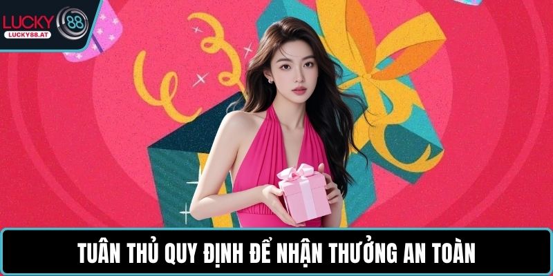 Tuân thủ quy định để nhận thưởng an toàn