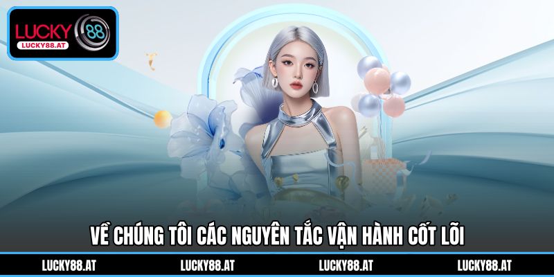 Về chúng tôi các nguyên tắc vận hành cốt lõi